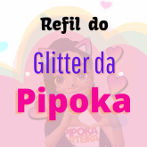REFIL do glitter escaminha da Pipoka